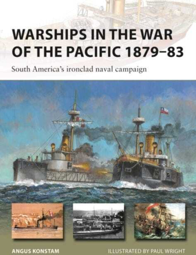 Warships in the War of the Pacific 1879–83 South America's ironclad naval campaign