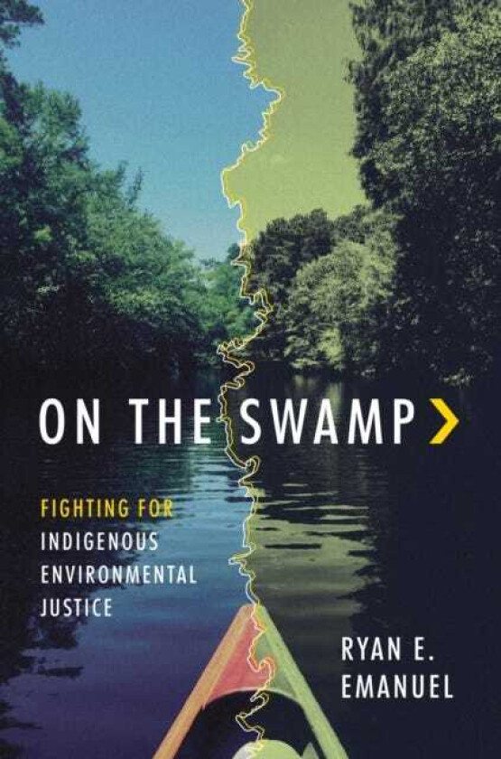 On the Swamp Fighting for Indigenous Environmental Justice
