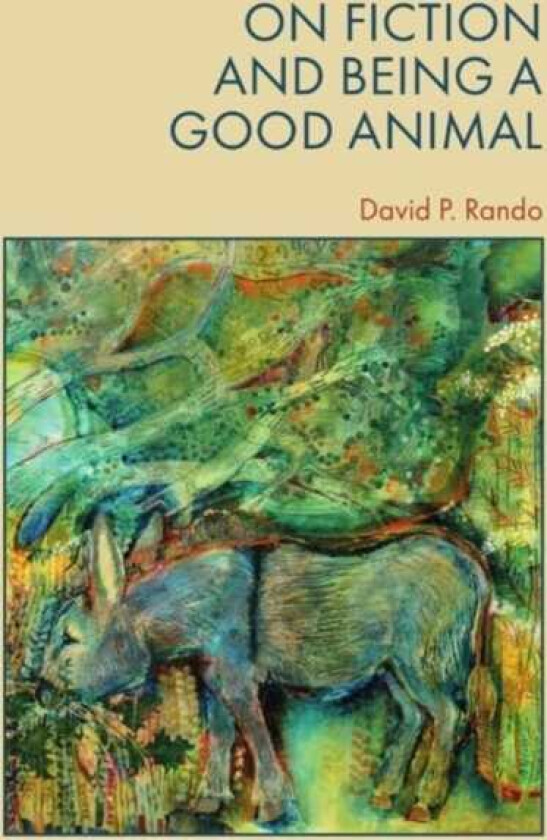 On Fiction and Being a Good Animal