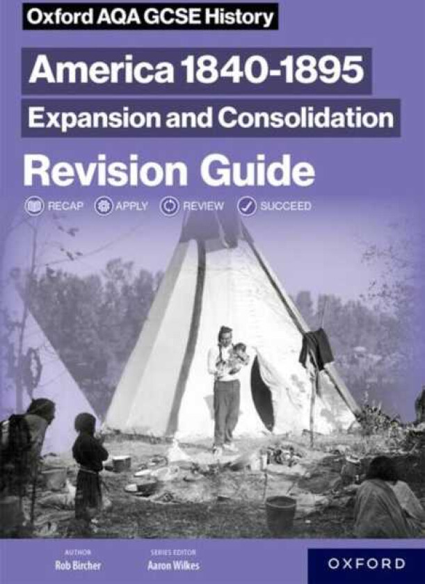 Oxford AQA GCSE History (91): America 18401895: Expansion and Consolidation Revision Guide