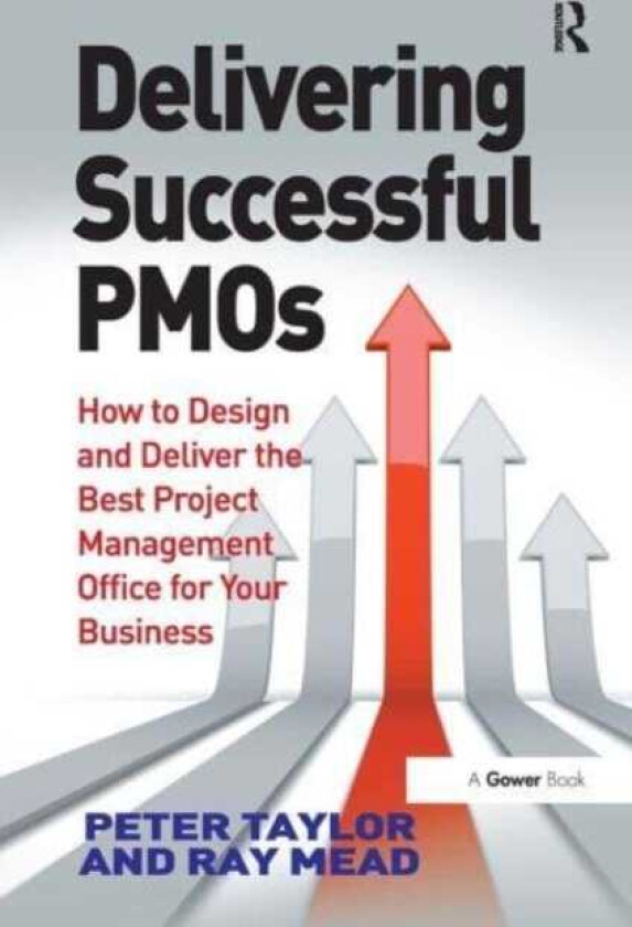 Delivering Successful PMOs How to Design and Deliver the Best Project Management Office for your Business