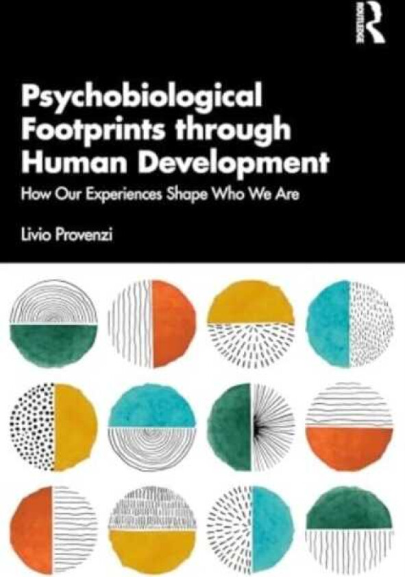 Psychobiological Footprints through Human Development How Our Experiences Shape Who We Are