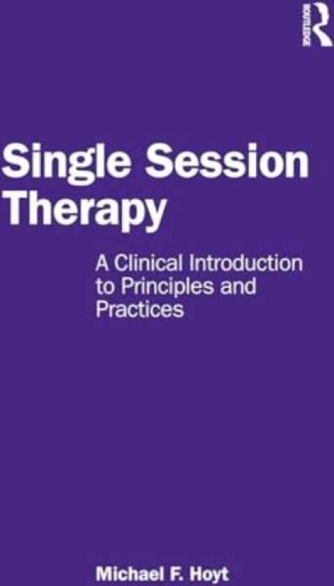 Single Session Therapy A Clinical Introduction to Principles and Practices