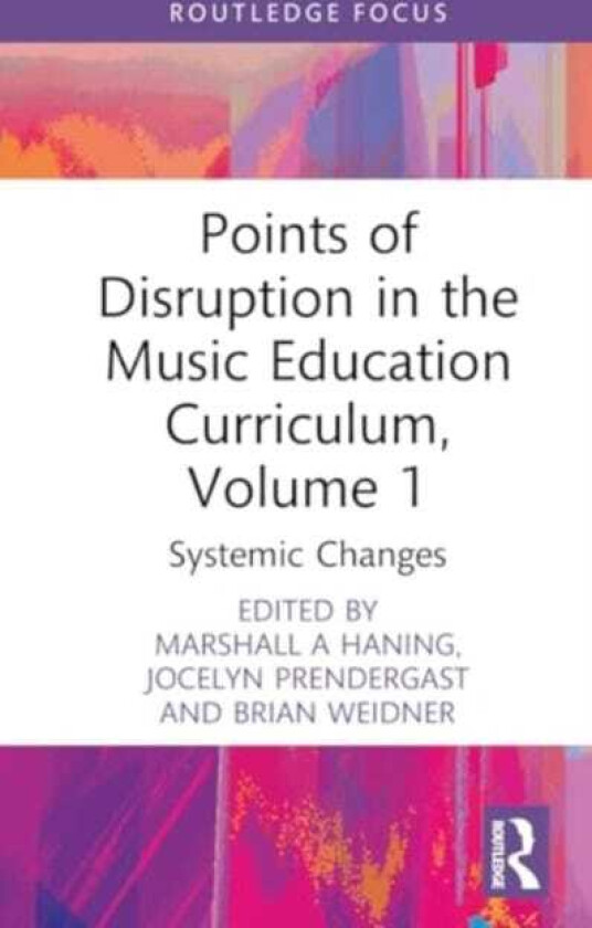 Points of Disruption in the Music Education Curriculum, Volume 1  Systemic Changes