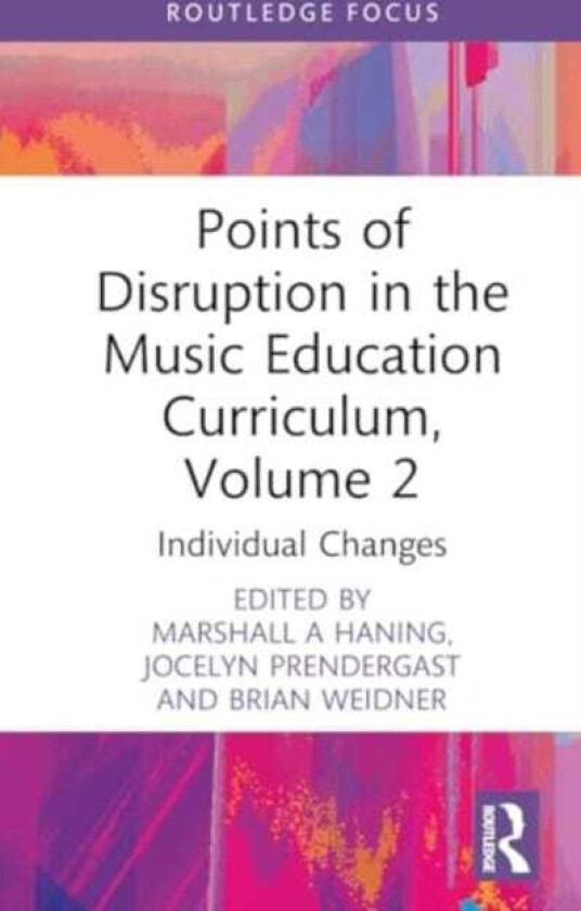Points of Disruption in the Music Education Curriculum, Volume 2  Individual Changes