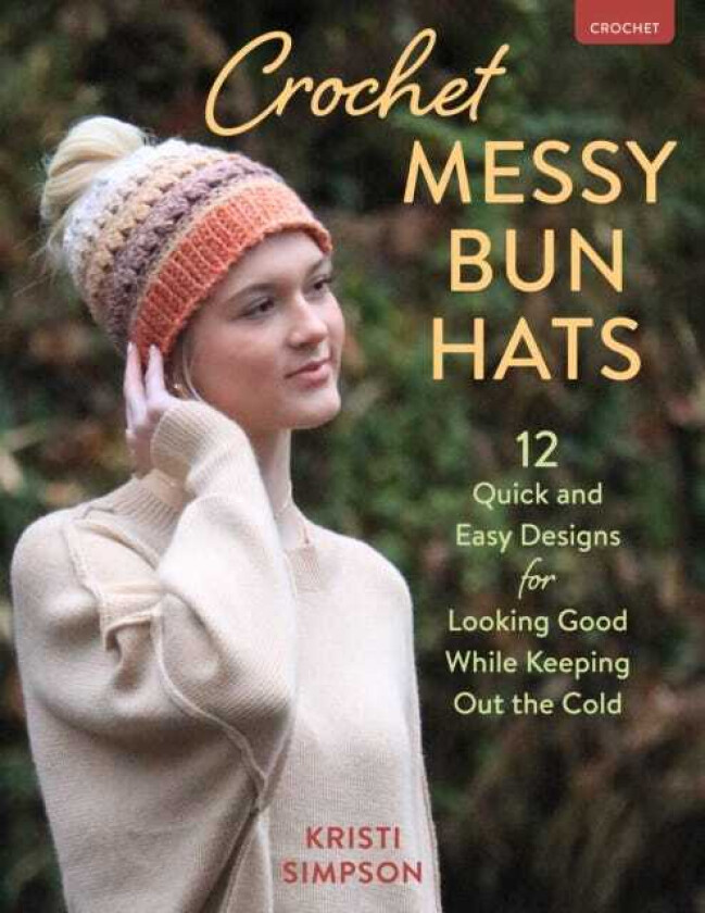 Crochet Messy Bun Hats  12 Quick and Easy Designs for Looking Good While Keeping Out the Cold