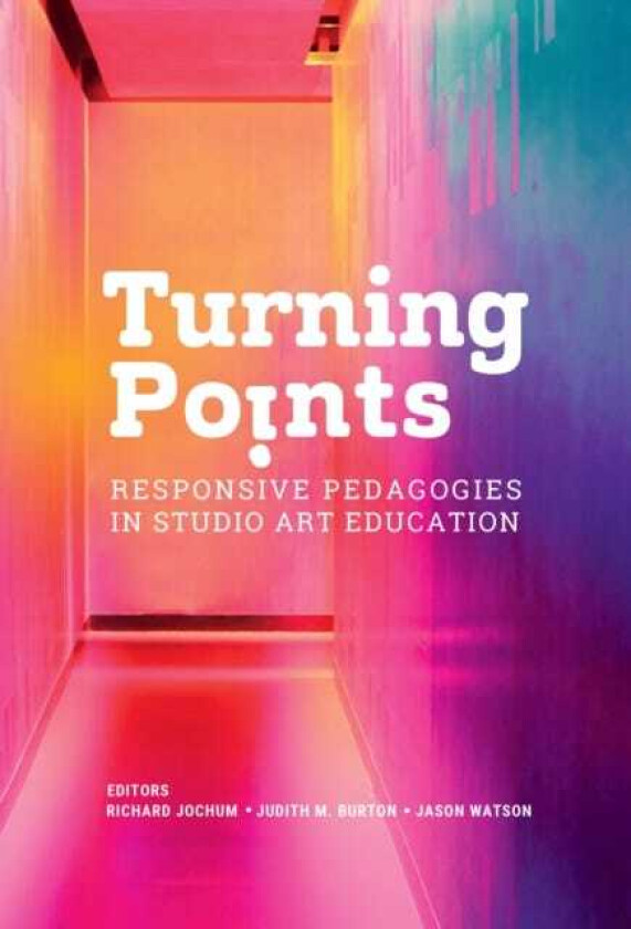 Turning Points Responsive Pedagogies in Studio Art Education