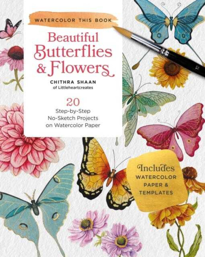 Beautiful Butterflies and Flowers 20 StepbyStep NoSketch Projects on Watercolor Paper