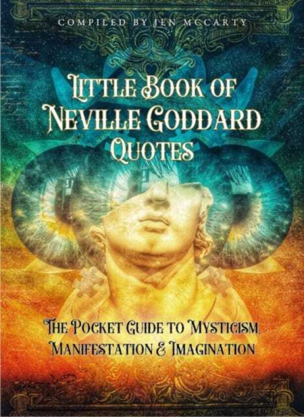 Little Book of Neville Goddard Quotes The Pocket Guide to Mysticism, Manifestation & Imagination