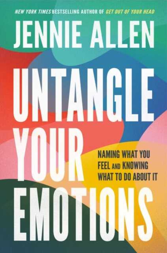 Untangle Your Emotions Naming What You Feel and Knowing What to Do About It