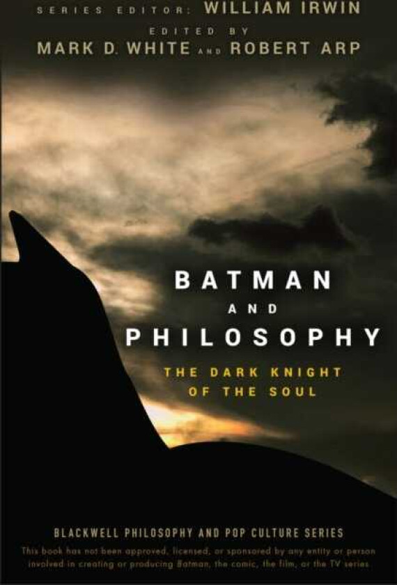 Batman and Philosophy  The Dark Knight of the Soul