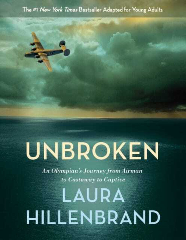 Unbroken (The Young Adult Adaptation) An Olympian's Journey from Airman to Castaway to Captive