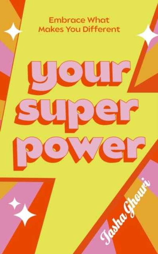 Your Superpower Embrace what makes you different