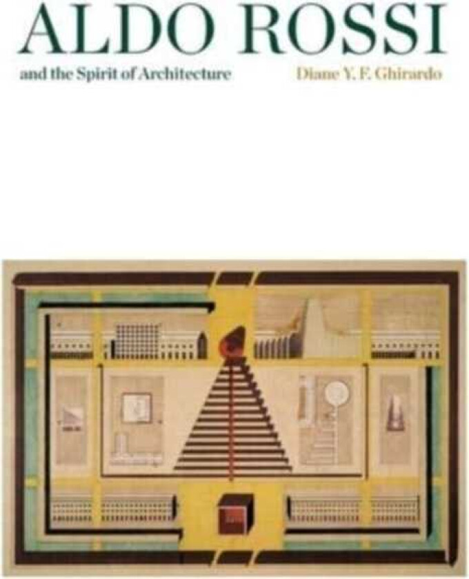 Aldo Rossi and the Spirit of Architecture