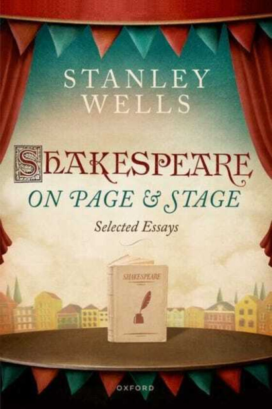 Shakespeare on Page and Stage  Selected Essays