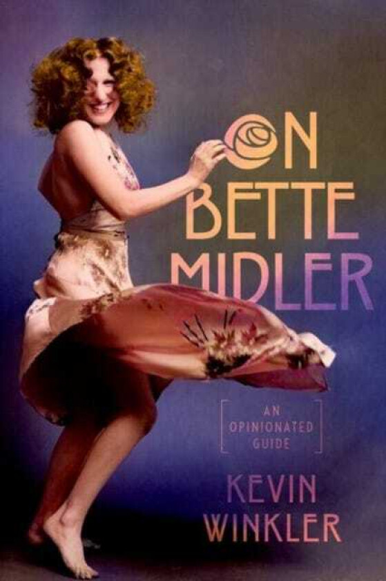 On Bette Midler An Opinionated Guide