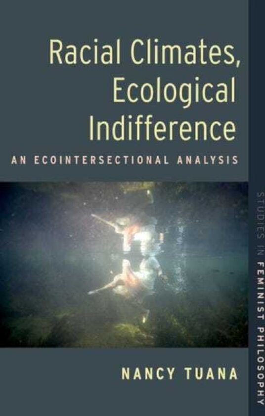 Racial Climates, Ecological Indifference An Ecointersectional Analysis