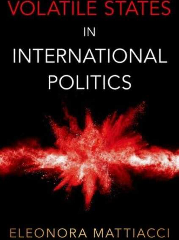 Volatile States in International Politics
