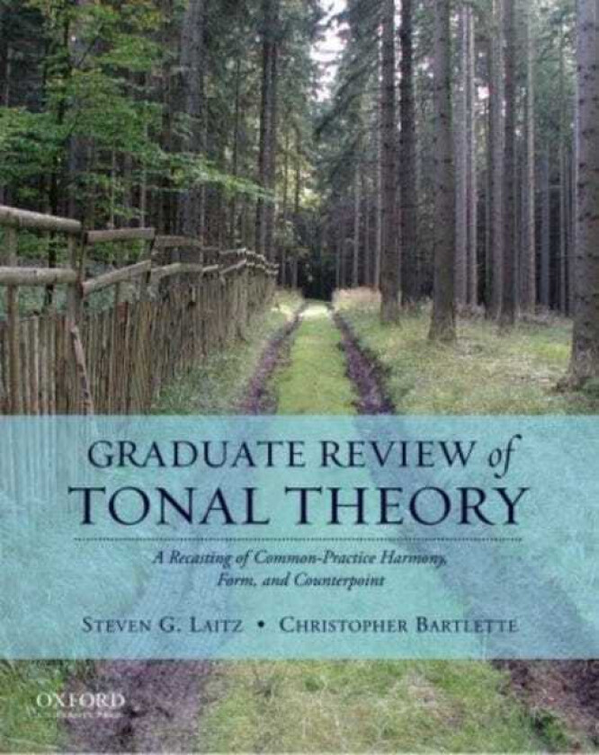 Graduate Review of Tonal Theory A Recasting of CommonPractice Harmony, Form, and Counterpoint