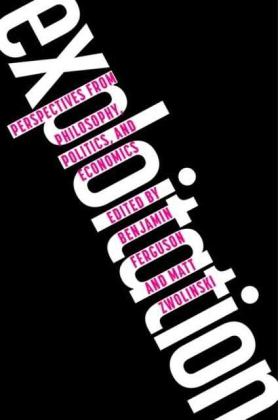 Exploitation Perspectives from Philosophy, Politics, and Economics