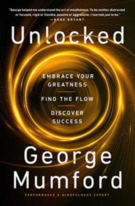 Unlocked Embrace Your Greatness, Find the Flow, Discover Success