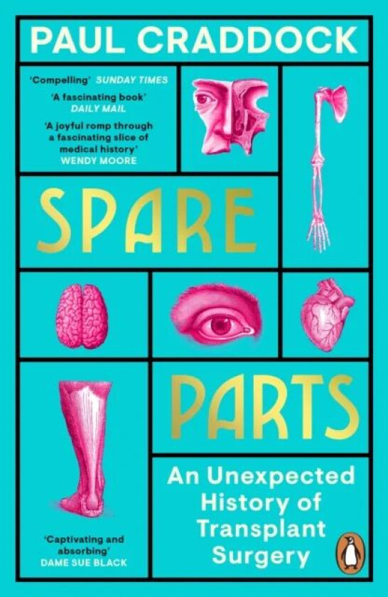 Spare Parts: An Unexpected History of Transplants av Paul Craddock