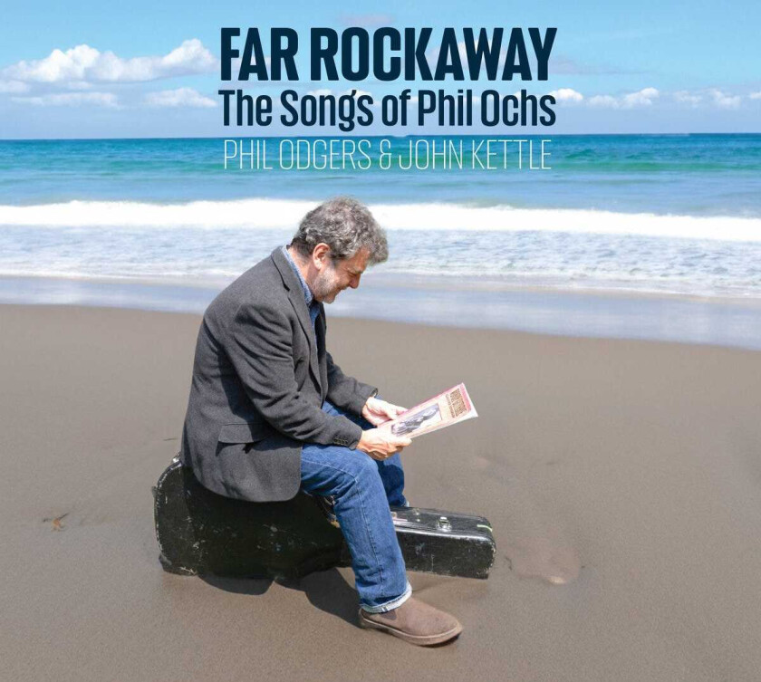 Phil Odgers, John Kettle  Far Rockaway  The Songs of Phil Ochs  CD