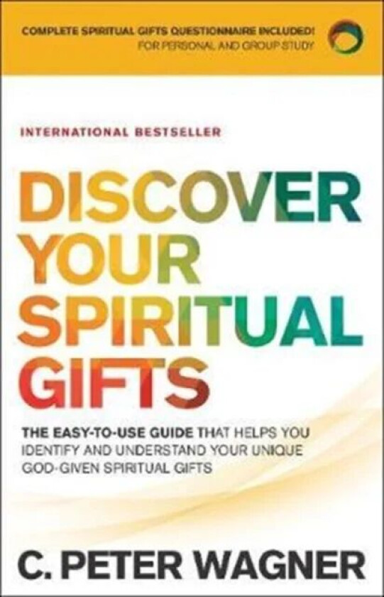 Discover Your Spiritual Gifts ¿ The Easy¿to¿Use Guide That Helps You Identify and Understand Your Un av C. Peter Wagner