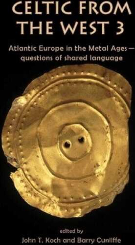 Celtic from the West 3 Atlantic Europe in the Metal Ages — questions of shared language
