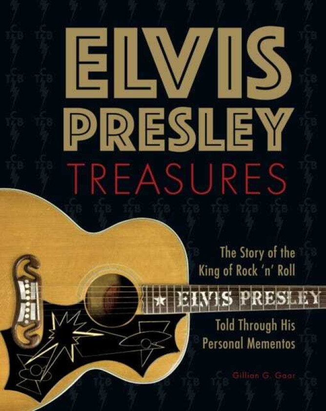 Elvis Presley Treasures The Story of the King of Rock 'n' Roll Told Through His Personal Mementos