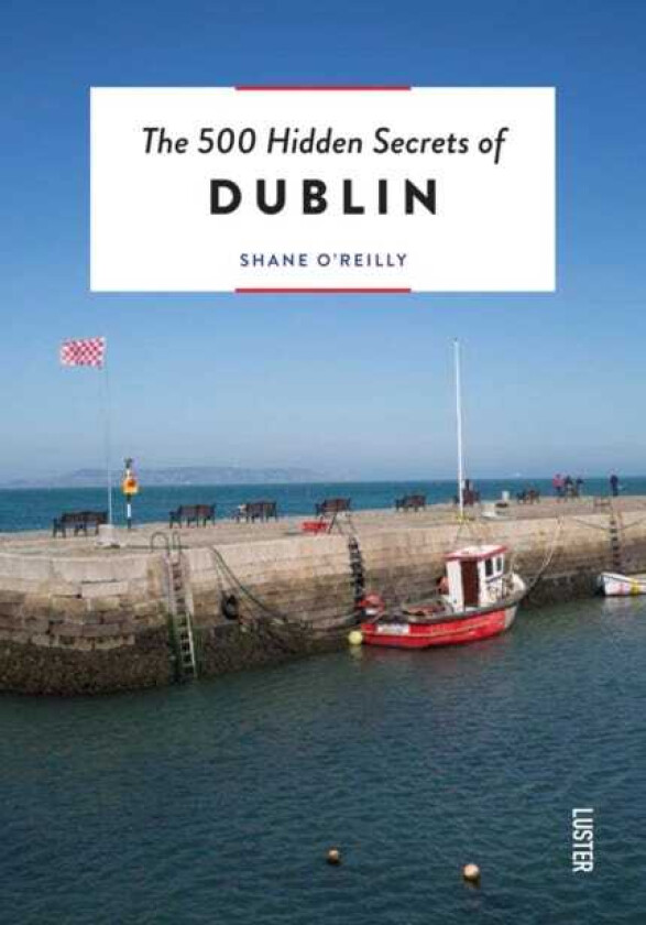 The 500 Hidden Secrets of Dublin