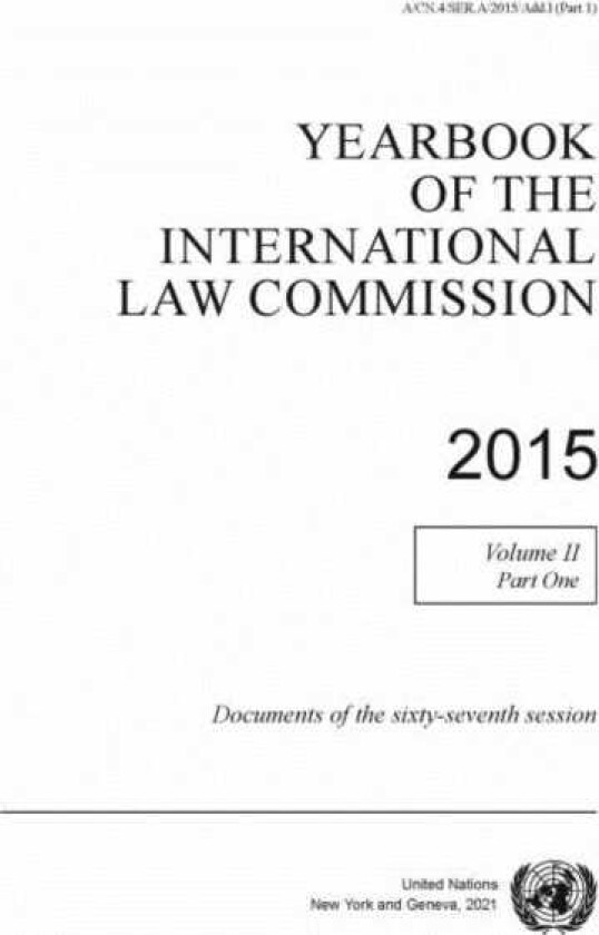 Yearbook of the International Law Commission 2015 Vol. 2: Part 1: Documents of the sixtysixth session