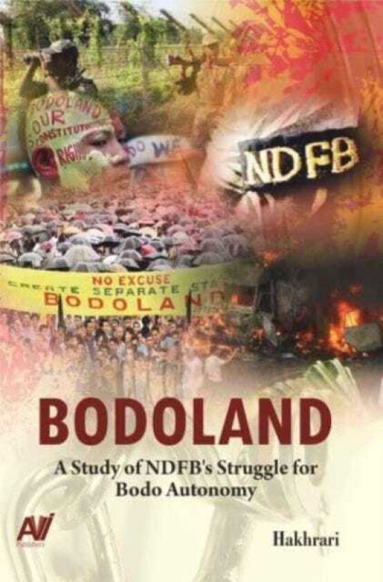 Bodoland A Study of NDFB's Struggle for Bodo Autonomy