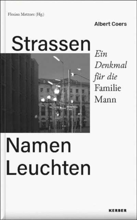 Albert Coers: Streets Names Lights. A Monument for the Mann Familiy