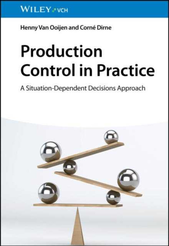 Production Control in Practice A SituationDependent Decisions Approach
