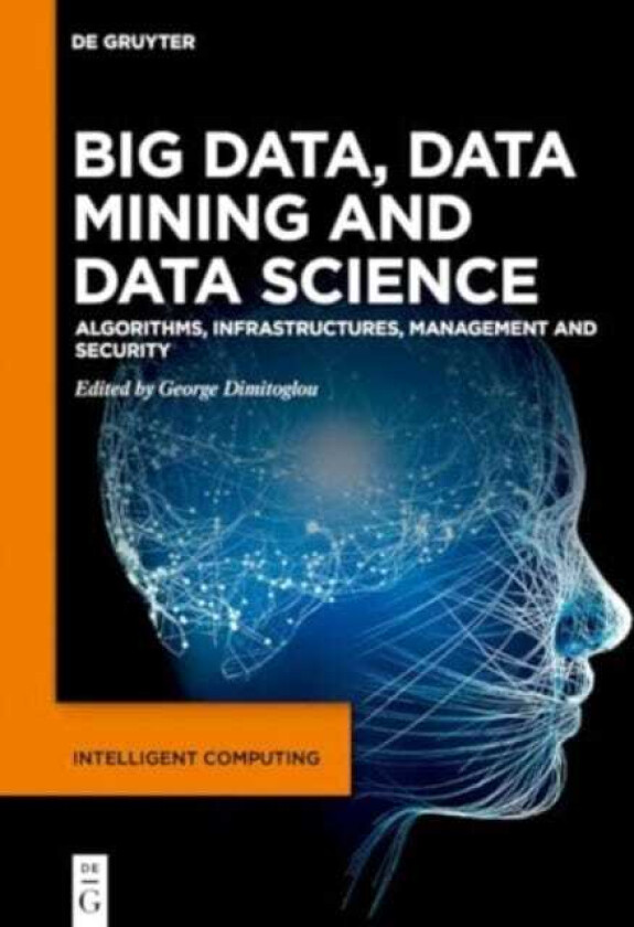 Big Data, Data Mining and Data Science Algorithms, Infrastructures, Management and Security