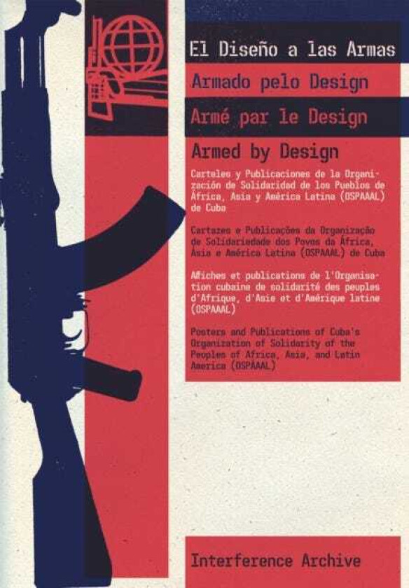 Armed By Design Posters and Publications of Cuba's Organization of Solidarity of the Peoples of Africa, Asia, and Latin America (OSPAAAL)