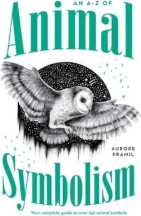 An AZ of Animal Symbolism  Your complete guide to over 150 animal symbols