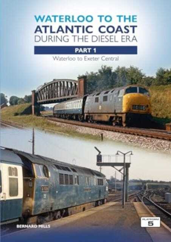 Waterloo to the Atlantic Coast During the Diesel Era Part 1  Waterloo to Exeter Central