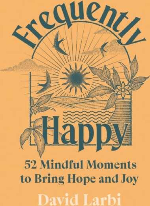 Frequently Happy 52 Mindful Moments to Bring Hope and Joy