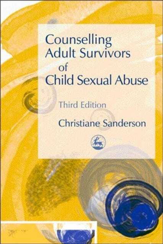 Counselling Adult Survivors of Child Sexual Abuse Third Edition