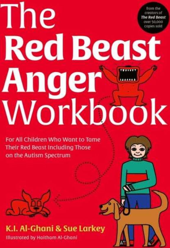 The Red Beast Anger Workbook For All Children Who Want to Tame Their Red Beast Including Those on the Autism Spectrum