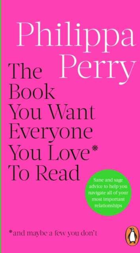 The Book You Want Everyone You Love* To Read *(and maybe a few you don’t) THE SUNDAY TIMES BESTSELLER