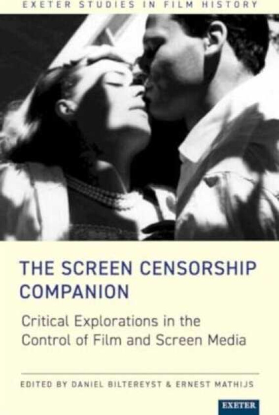 The Screen Censorship Companion  Critical Explorations in the Control of Film and Screen Media
