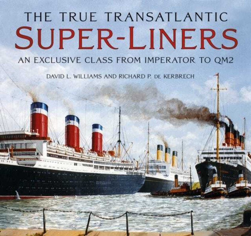 The True Transatlantic SuperLiners An Exclusive Class from Imperator to QM2