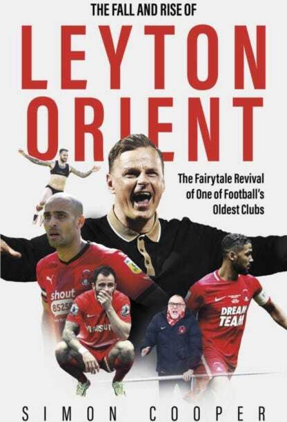The Fall and Rise of Leyton Orient The Fairytale Revival of One of Football's Oldest Clubs