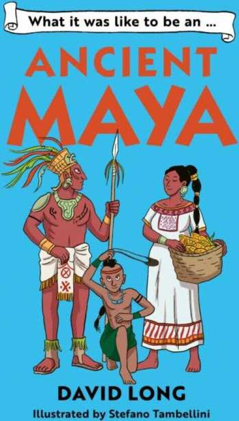 What it was like to be an Ancient Maya