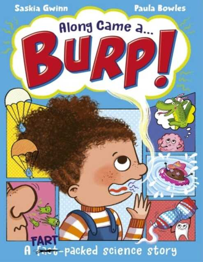 Along Came a... Burp! A fartpacked science story all about the HUMAN BODY