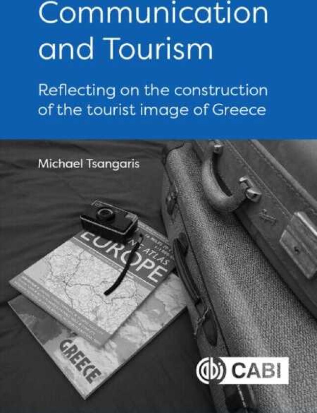 Communication and Tourism Reflecting on the construction of the tourist image of Greece