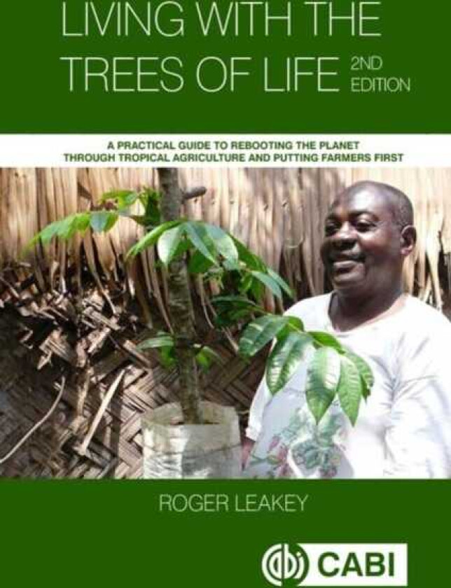 Living With the Trees of Life A Practical Guide to Rebooting the Planet through Tropical Agriculture and Putting Farmers First